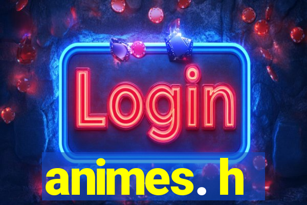 animes. h